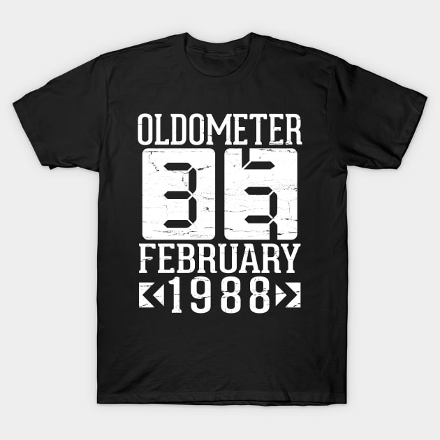 Happy Birthday To Me You Papa Daddy Mom Uncle Brother Son Oldometer 33 Years Born In February 1988 T-Shirt by DainaMotteut